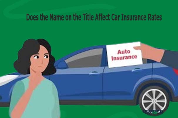 Does the Name on the Title Affect Car Insurance Rates