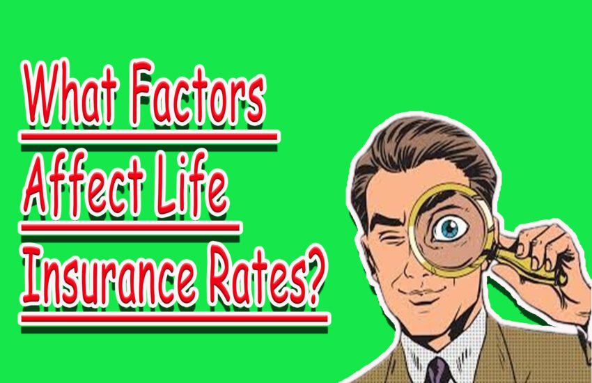 What Factors Affect Life Insurance Rates