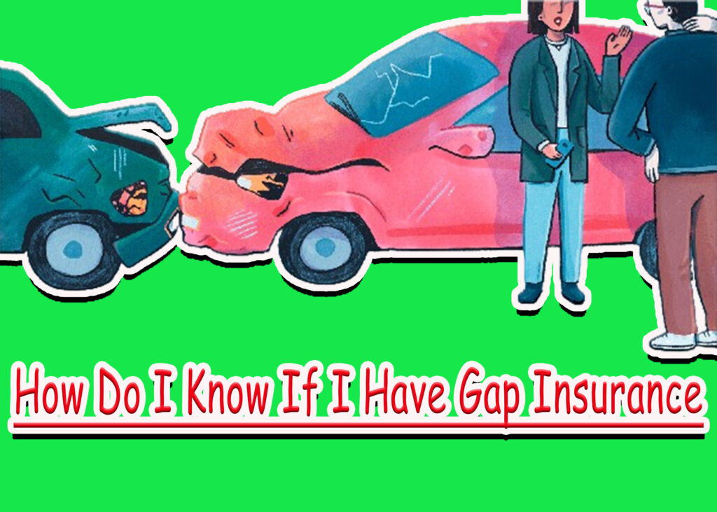 How Do I Know If I Have Gap Insurance