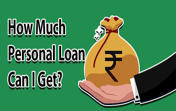 How Much Personal Loan Can I Get