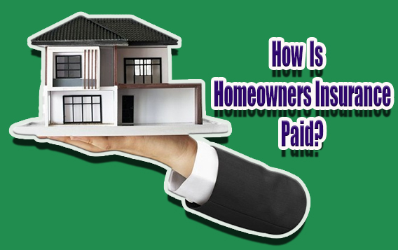 How Is Homeowners Insurance Paid