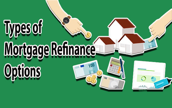 Types of Mortgage Refinance Options