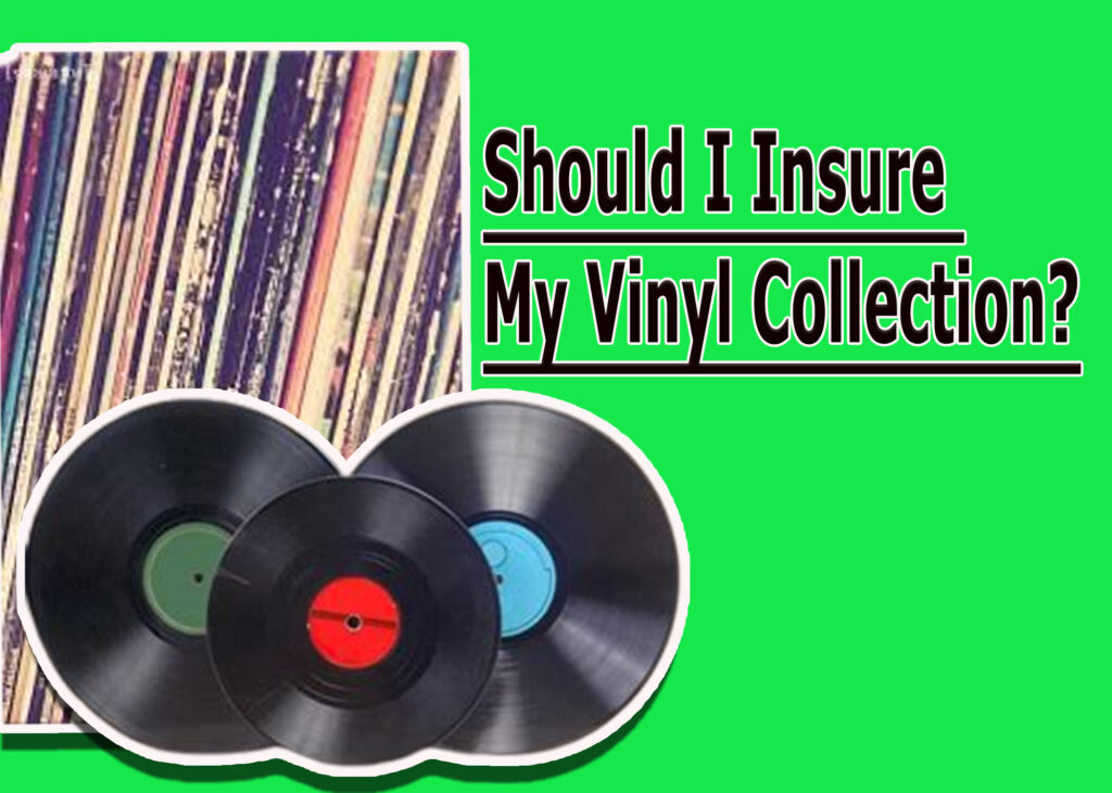 Should I Insure My Vinyl Collection