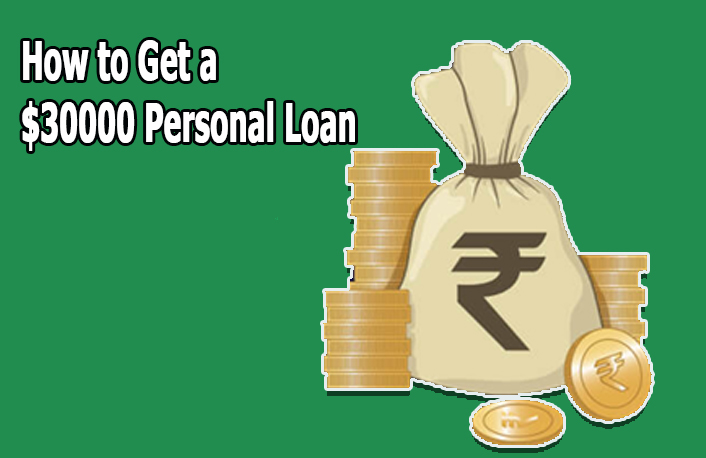 How to Get a $30000 Personal Loan