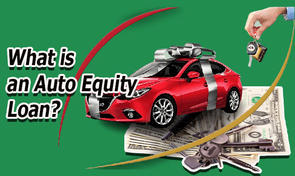 What is an Auto Equity Loan