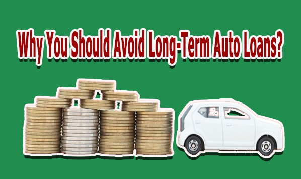 Why You Should Avoid Long-Term Auto Loans