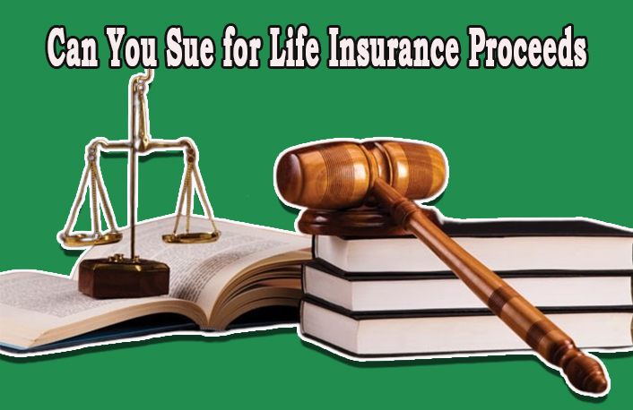 Can You Sue for Life Insurance Proceeds