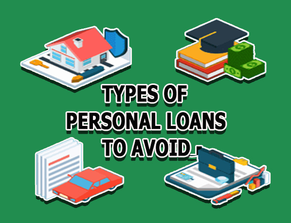 What Are the Types of Personal Loans to Avoid