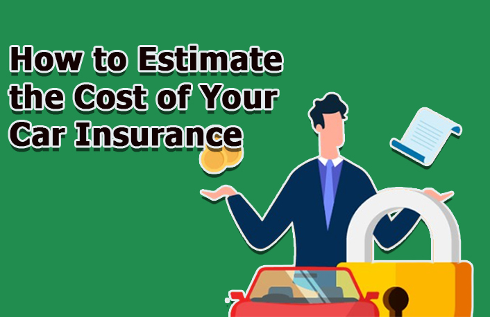 How to Estimate the Cost of Your Car Insurance