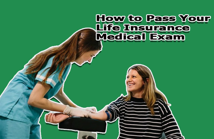 How to Pass Your Life Insurance Medical Exam