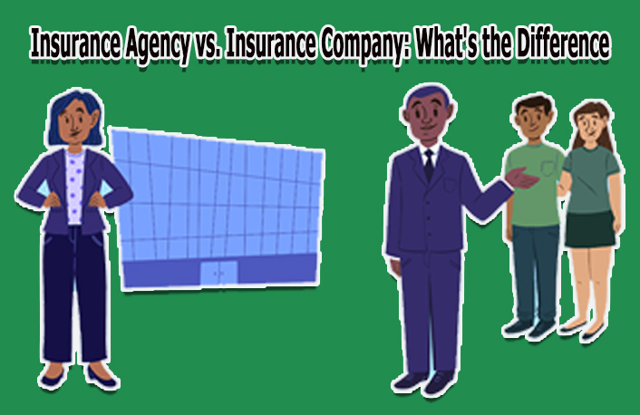 Insurance Agency vs. Insurance Company: What's the Difference