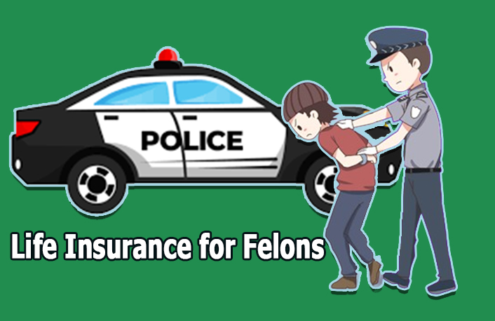 Life Insurance for Felons