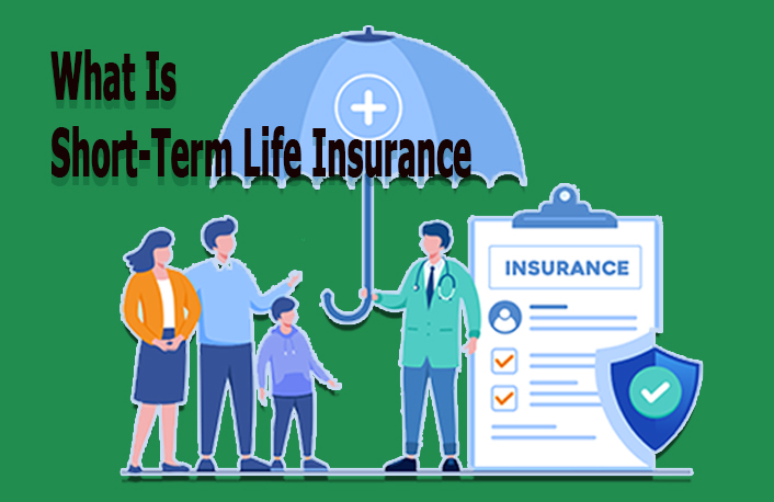 What Is Short-Term Life Insurance