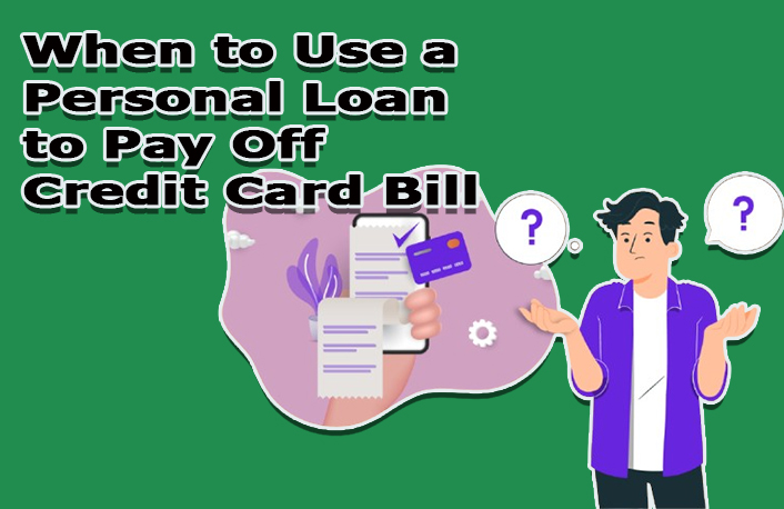 When to Use a Personal Loan to Pay Off Credit Card Bill