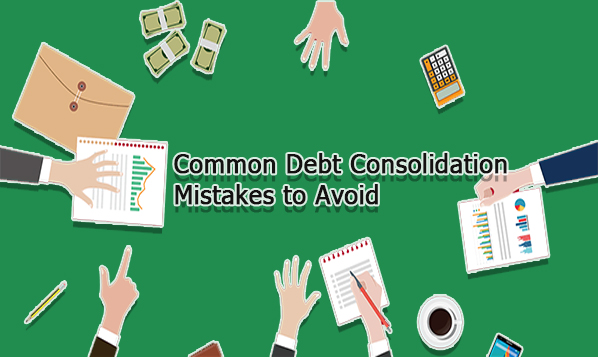 Common Debt Consolidation Mistakes to Avoid