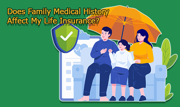 Does Family Medical History Affect My Life Insurance