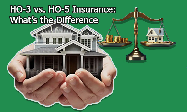 HO-3 vs. HO-5 Insurance: What’s the Difference