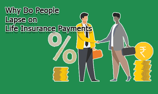 Why Do People Lapse on Life Insurance Payments