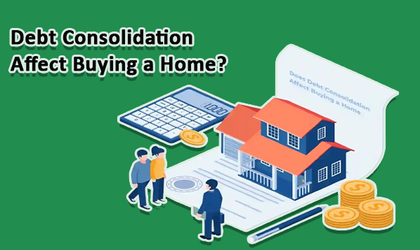 Debt Consolidation Affect Buying a Home