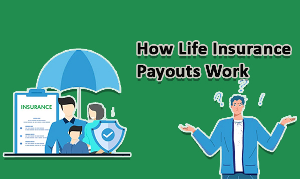 How Life Insurance Payouts Work