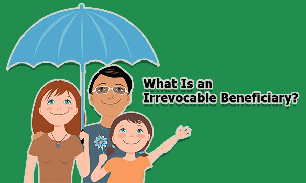 What Is an Irrevocable Beneficiary