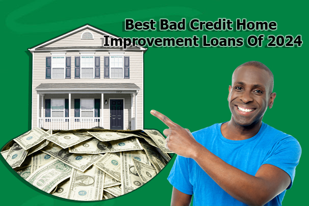 Best Bad Credit Home Improvement Loans Of 2024