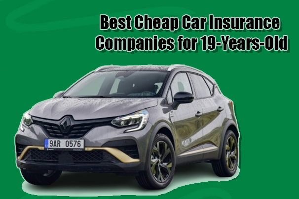 Best Cheap Car Insurance Companies for 19-Years-Old