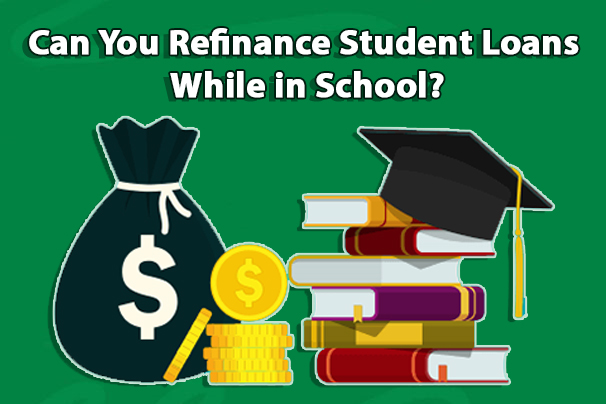 Can You Refinance Student Loans While in School?