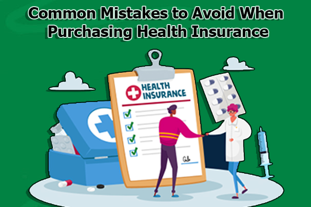 Common Mistakes to Avoid When Purchasing Health Insurance