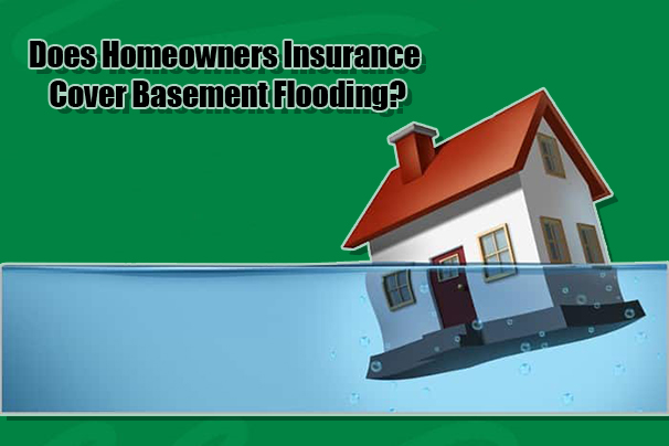 Does Homeowners Insurance Cover Basement Flooding?