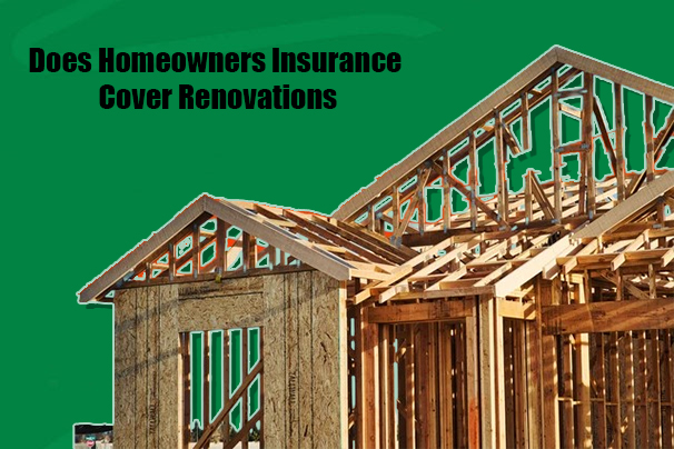 Does Homeowners Insurance Cover Renovations