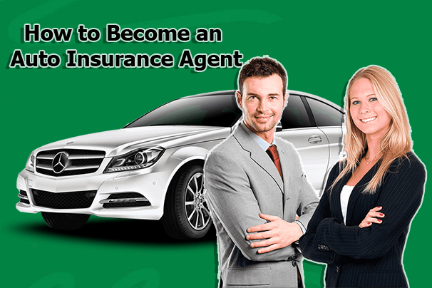 How to Become an Auto Insurance Agent