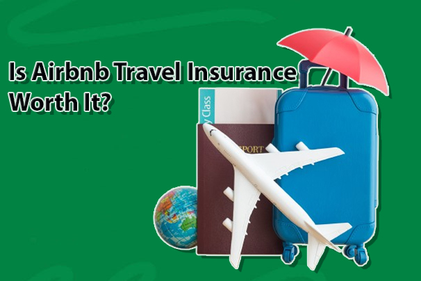 Is Airbnb Travel Insurance Worth It?