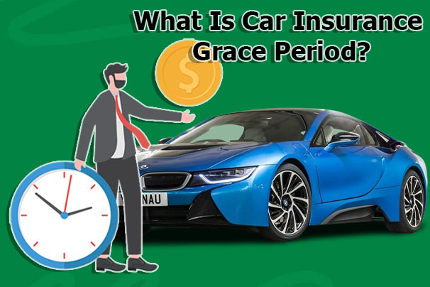 What Is Car Insurance Grace Period?