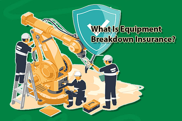 What Is Equipment Breakdown Insurance