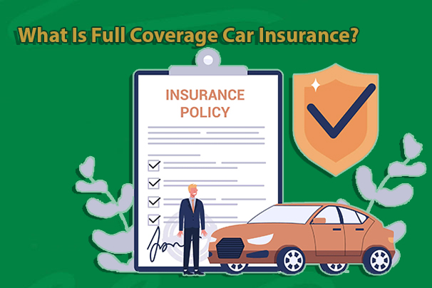 What Is Full Coverage Car Insurance?