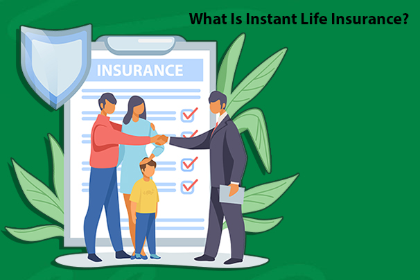 What Is Instant Life Insurance?