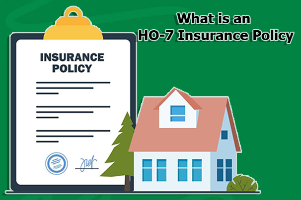 What is an HO-7 Insurance Policy