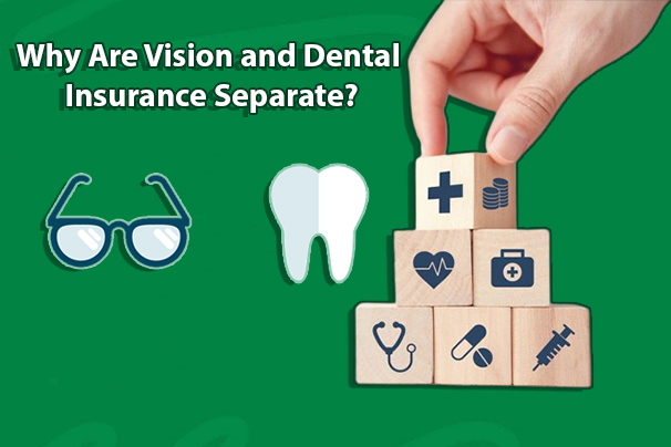 Why Are Vision and Dental Insurance Separate?