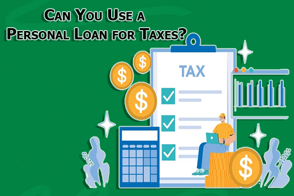 Can You Use a Personal Loan for Taxes?