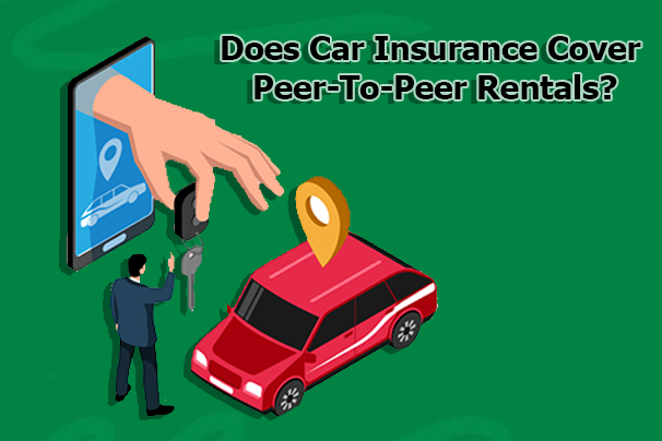 Does Car Insurance Cover Peer-To-Peer Rentals?