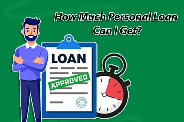 How Much Personal Loan Can I Get?