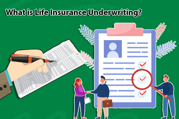 What is Life Insurance Underwriting?