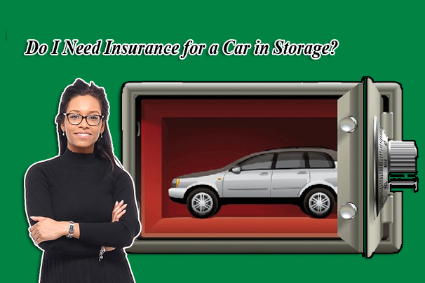 Do I Need Insurance for a Car in Storage?