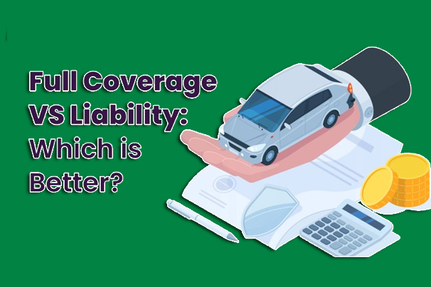 Liability vs. Full Coverage Car Insurance: Which Is Better?