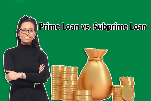 Prime Loan vs. Subprime Loan