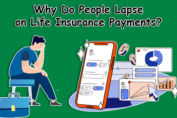 Why Do People Lapse on Life Insurance Payments?