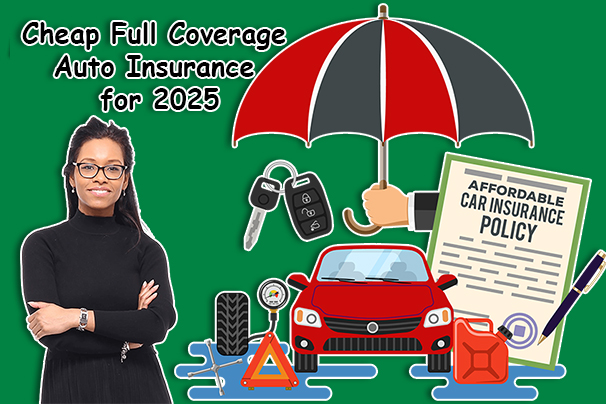 Cheap Full Coverage Auto Insurance for 2025