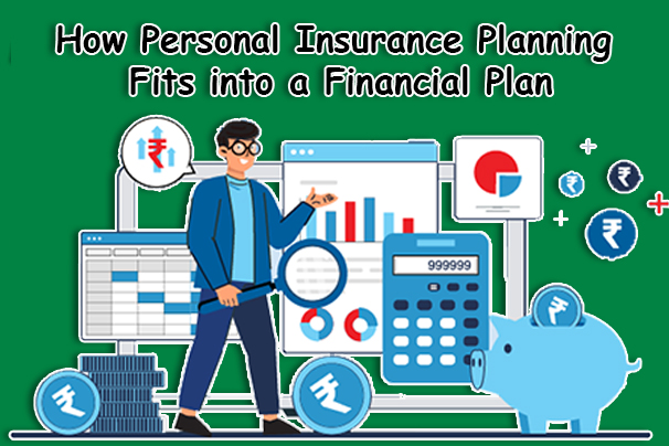 How Personal Insurance Planning Fits into a Financial Plan