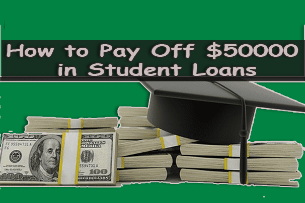 How to Pay Off $50000 in Student Loans
